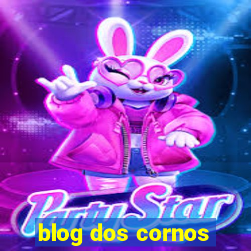 blog dos cornos